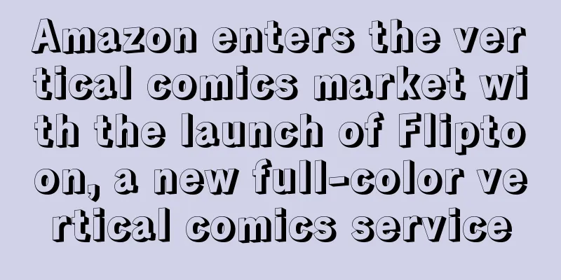 Amazon enters the vertical comics market with the launch of Fliptoon, a new full-color vertical comics service