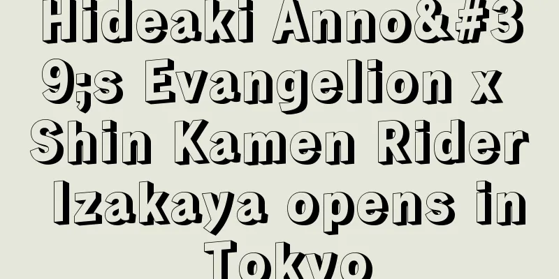 Hideaki Anno's Evangelion x Shin Kamen Rider Izakaya opens in Tokyo