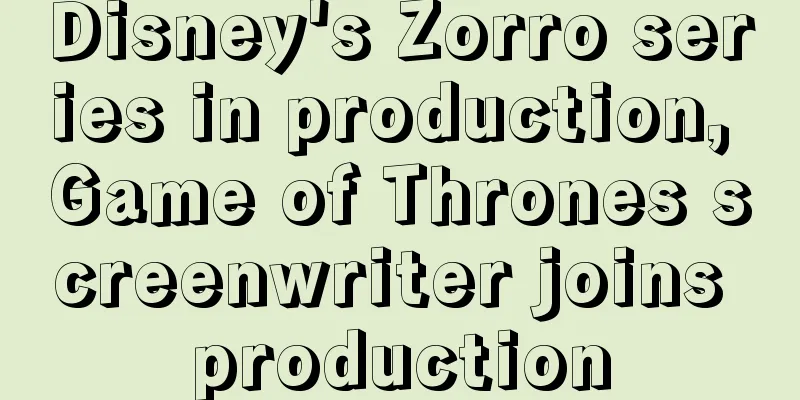 Disney's Zorro series in production, Game of Thrones screenwriter joins production