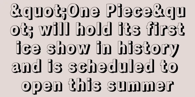 "One Piece" will hold its first ice show in history and is scheduled to open this summer