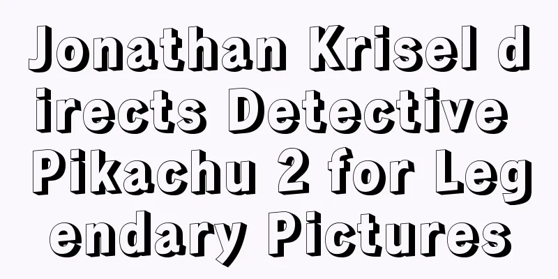 Jonathan Krisel directs Detective Pikachu 2 for Legendary Pictures
