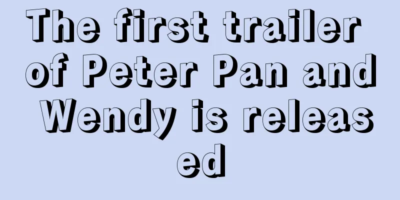 The first trailer of Peter Pan and Wendy is released