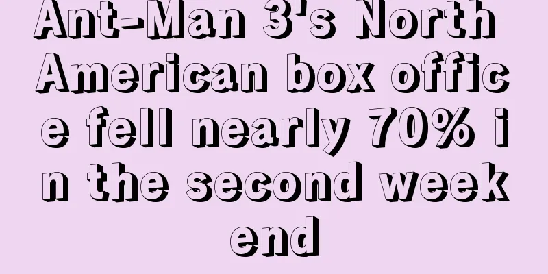 Ant-Man 3's North American box office fell nearly 70% in the second weekend