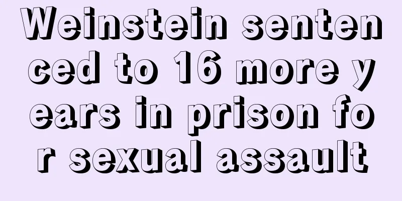 Weinstein sentenced to 16 more years in prison for sexual assault
