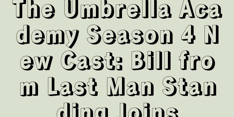 The Umbrella Academy Season 4 New Cast: Bill from Last Man Standing Joins
