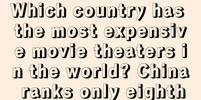 Which country has the most expensive movie theaters in the world? China ranks only eighth
