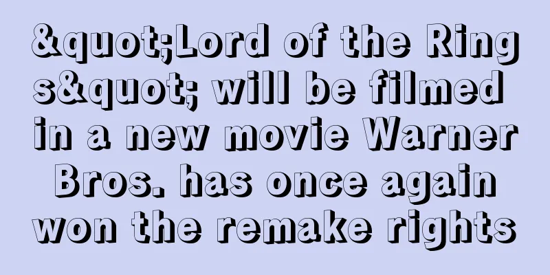 "Lord of the Rings" will be filmed in a new movie Warner Bros. has once again won the remake rights