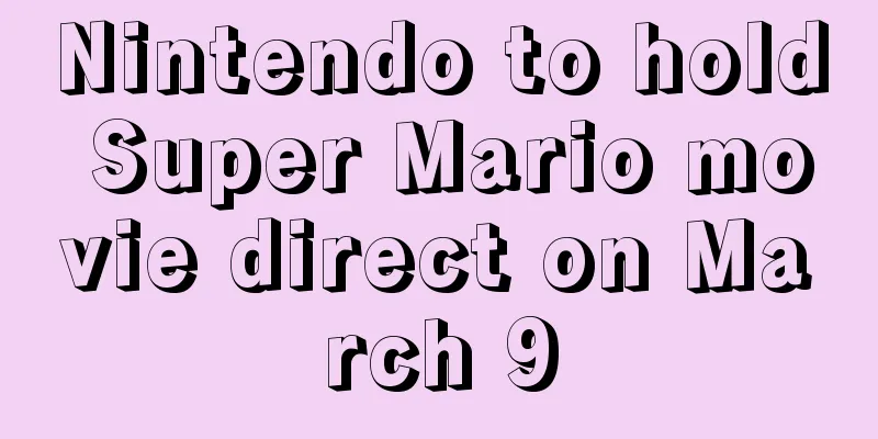 Nintendo to hold Super Mario movie direct on March 9