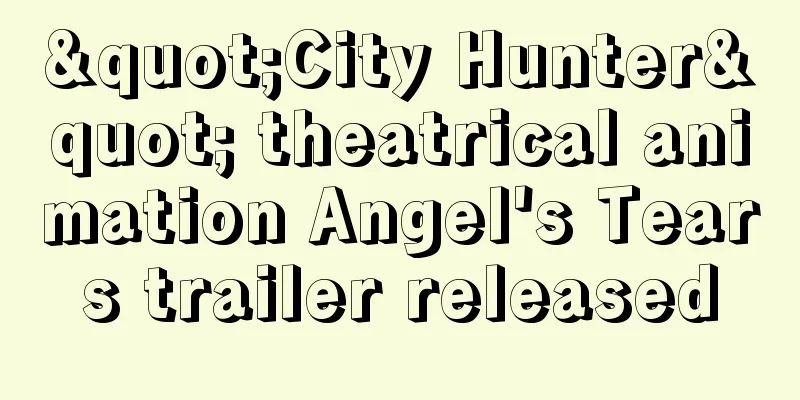 "City Hunter" theatrical animation Angel's Tears trailer released