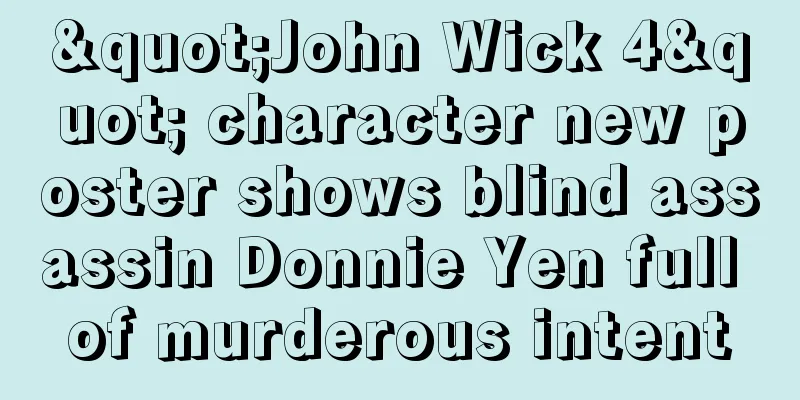 "John Wick 4" character new poster shows blind assassin Donnie Yen full of murderous intent