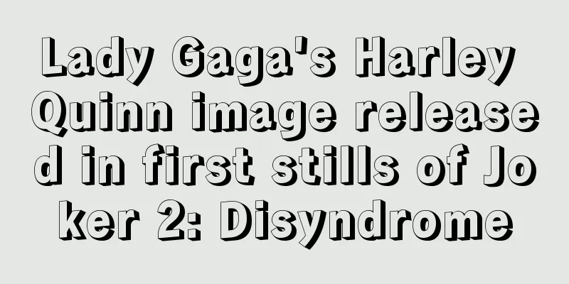 Lady Gaga's Harley Quinn image released in first stills of Joker 2: Disyndrome