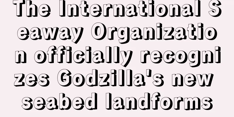 The International Seaway Organization officially recognizes Godzilla's new seabed landforms