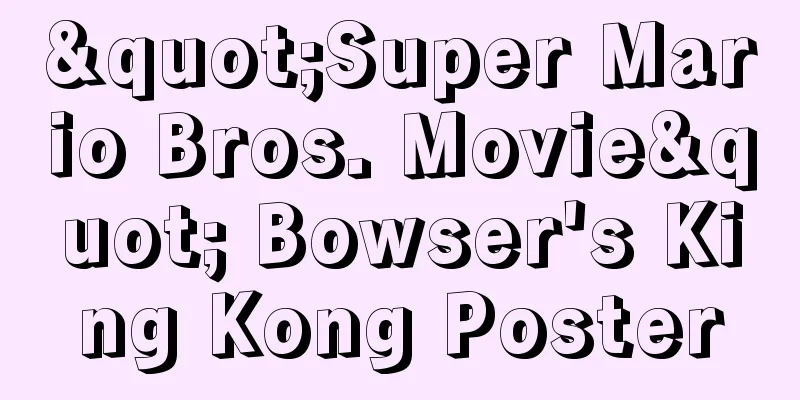 "Super Mario Bros. Movie" Bowser's King Kong Poster