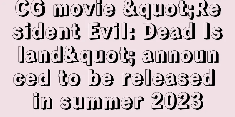 CG movie "Resident Evil: Dead Island" announced to be released in summer 2023