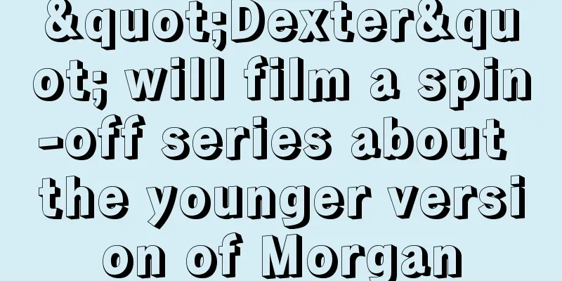 "Dexter" will film a spin-off series about the younger version of Morgan
