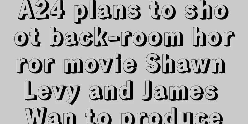 A24 plans to shoot back-room horror movie Shawn Levy and James Wan to produce
