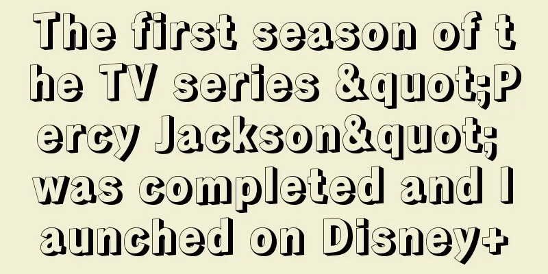 The first season of the TV series "Percy Jackson" was completed and launched on Disney+