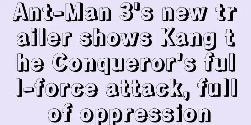 Ant-Man 3's new trailer shows Kang the Conqueror's full-force attack, full of oppression