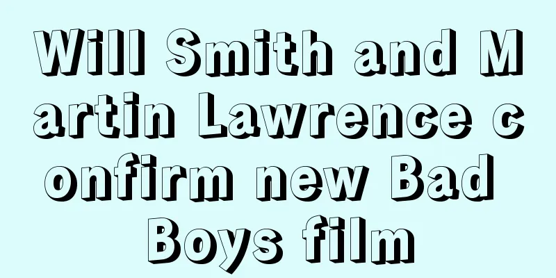 Will Smith and Martin Lawrence confirm new Bad Boys film
