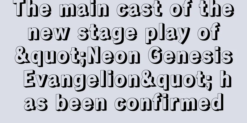 The main cast of the new stage play of "Neon Genesis Evangelion" has been confirmed