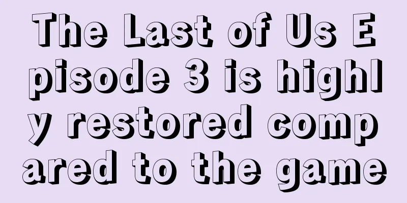 The Last of Us Episode 3 is highly restored compared to the game