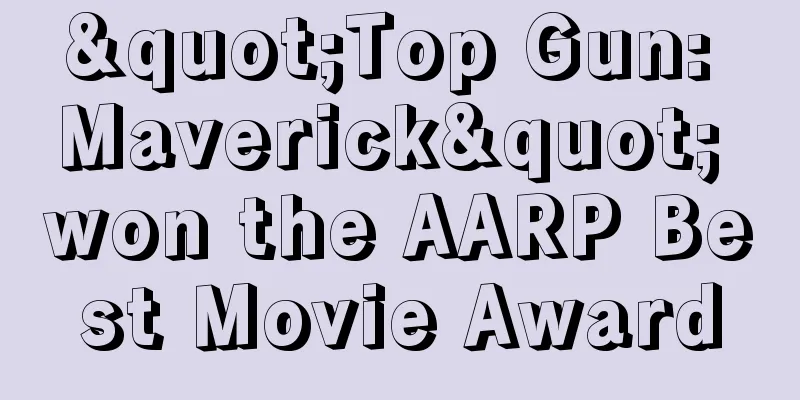 "Top Gun: Maverick" won the AARP Best Movie Award