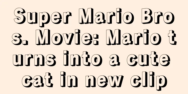 Super Mario Bros. Movie: Mario turns into a cute cat in new clip