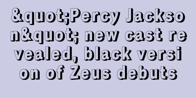 "Percy Jackson" new cast revealed, black version of Zeus debuts