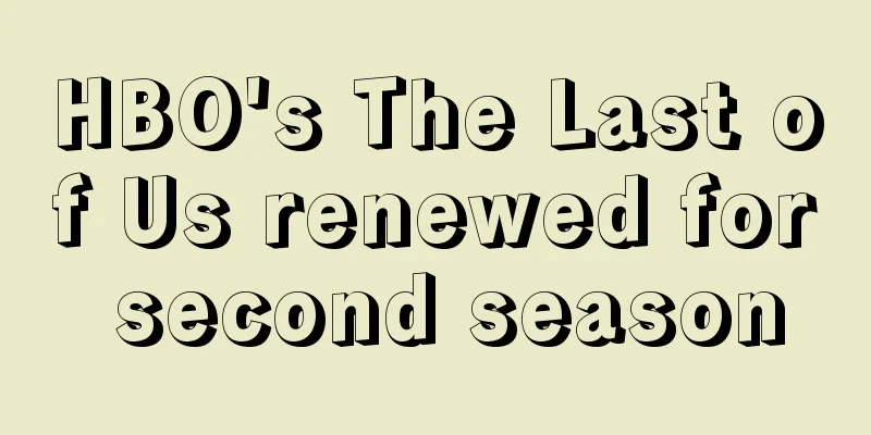 HBO's The Last of Us renewed for second season