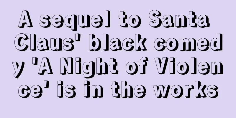 A sequel to Santa Claus' black comedy 'A Night of Violence' is in the works