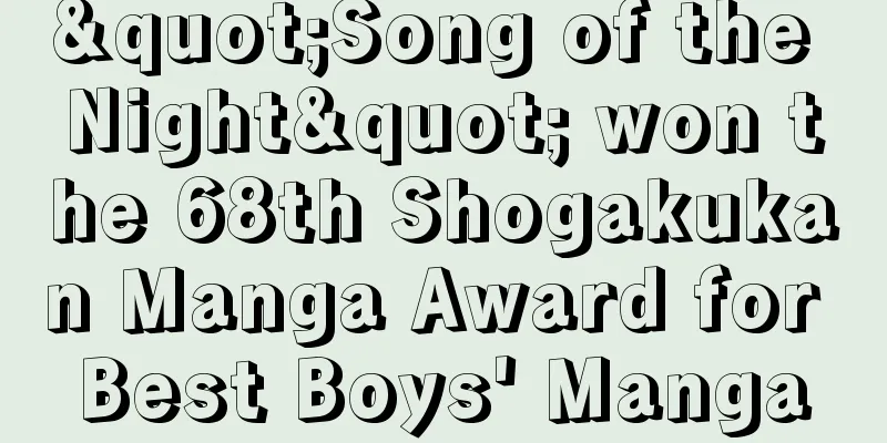 "Song of the Night" won the 68th Shogakukan Manga Award for Best Boys' Manga