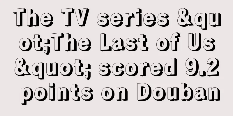 The TV series "The Last of Us" scored 9.2 points on Douban