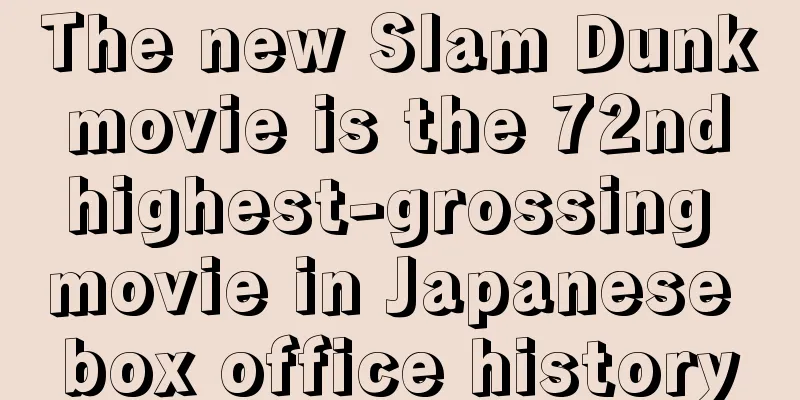 The new Slam Dunk movie is the 72nd highest-grossing movie in Japanese box office history