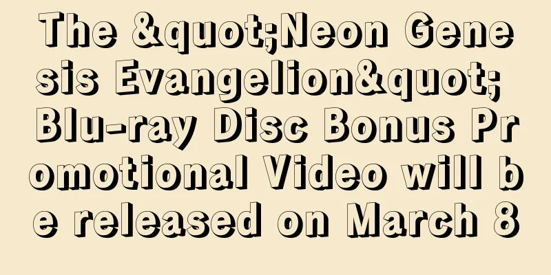 The "Neon Genesis Evangelion" Blu-ray Disc Bonus Promotional Video will be released on March 8