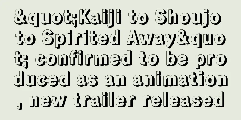 "Kaiji to Shoujo to Spirited Away" confirmed to be produced as an animation, new trailer released