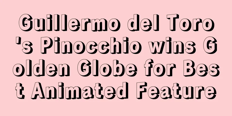 Guillermo del Toro's Pinocchio wins Golden Globe for Best Animated Feature