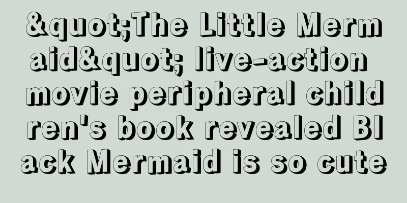 "The Little Mermaid" live-action movie peripheral children's book revealed Black Mermaid is so cute