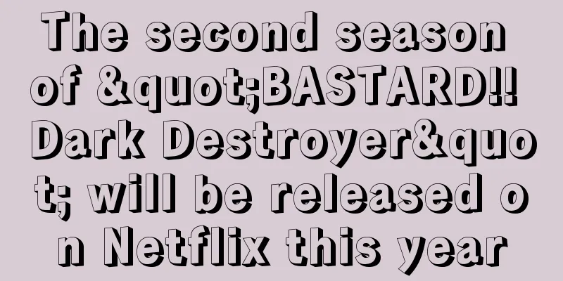 The second season of "BASTARD!! Dark Destroyer" will be released on Netflix this year