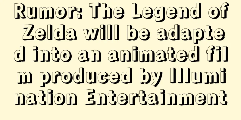 Rumor: The Legend of Zelda will be adapted into an animated film produced by Illumination Entertainment
