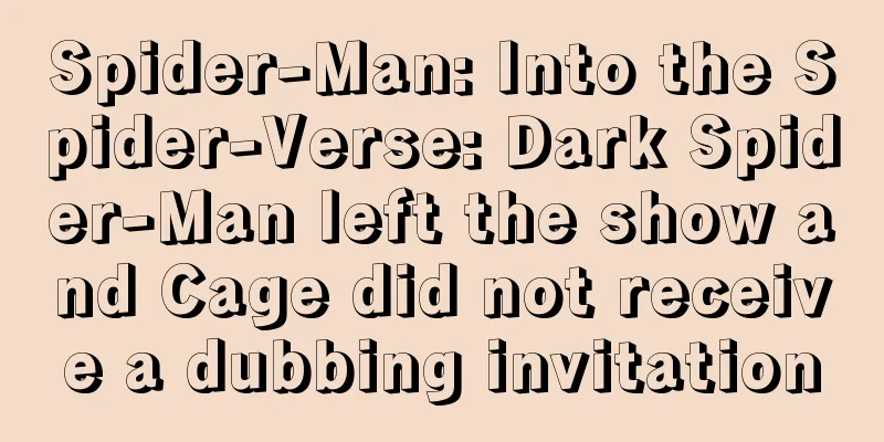 Spider-Man: Into the Spider-Verse: Dark Spider-Man left the show and Cage did not receive a dubbing invitation