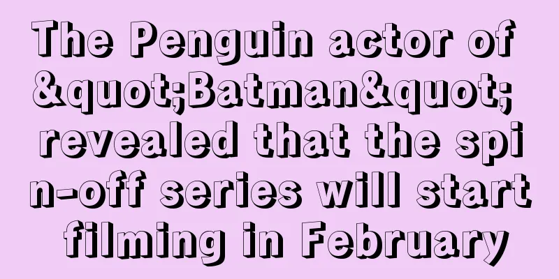 The Penguin actor of "Batman" revealed that the spin-off series will start filming in February