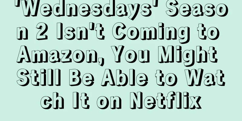 'Wednesdays' Season 2 Isn't Coming to Amazon, You Might Still Be Able to Watch It on Netflix