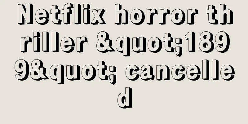 Netflix horror thriller "1899" cancelled
