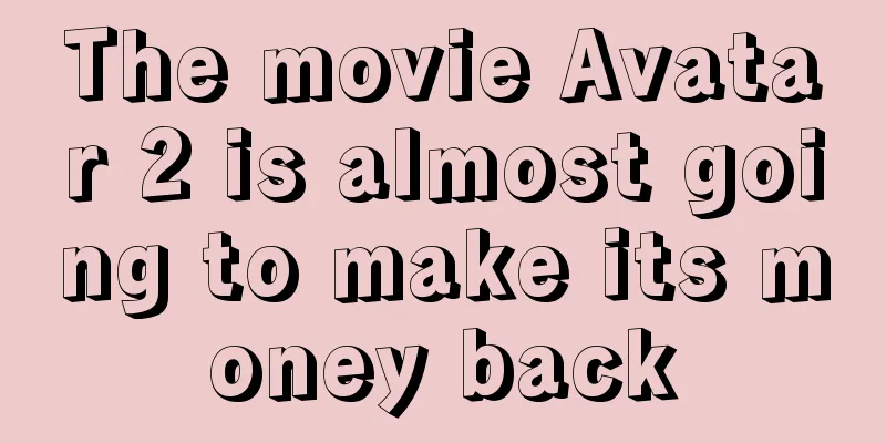 The movie Avatar 2 is almost going to make its money back