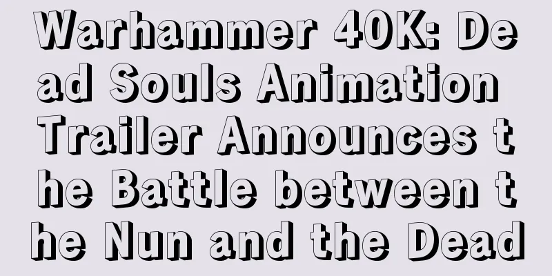 Warhammer 40K: Dead Souls Animation Trailer Announces the Battle between the Nun and the Dead
