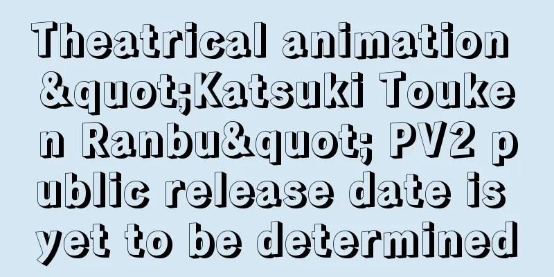 Theatrical animation "Katsuki Touken Ranbu" PV2 public release date is yet to be determined