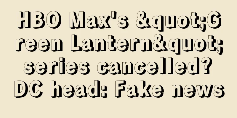 HBO Max's "Green Lantern" series cancelled? DC head: Fake news