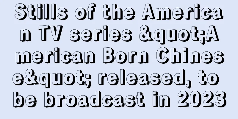 Stills of the American TV series "American Born Chinese" released, to be broadcast in 2023