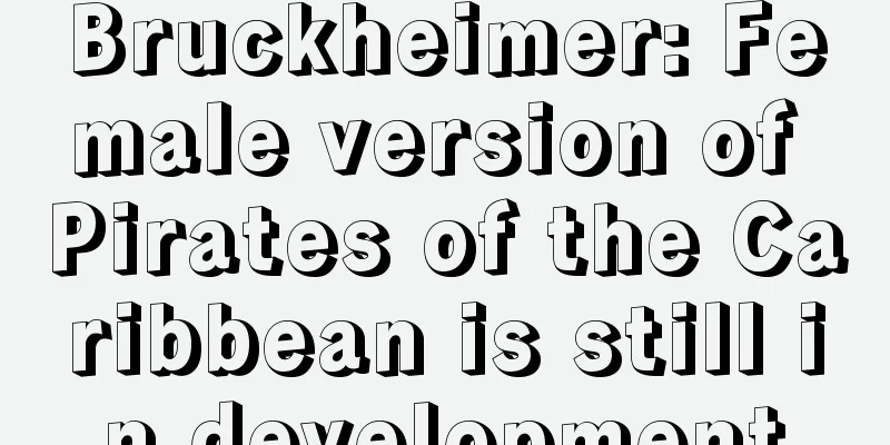 Bruckheimer: Female version of Pirates of the Caribbean is still in development