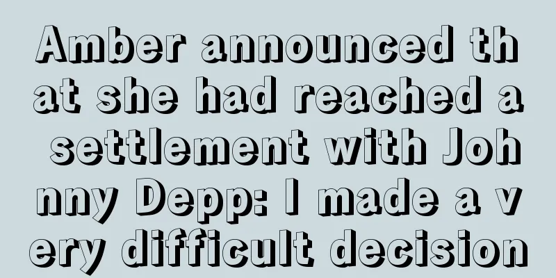 Amber announced that she had reached a settlement with Johnny Depp: I made a very difficult decision